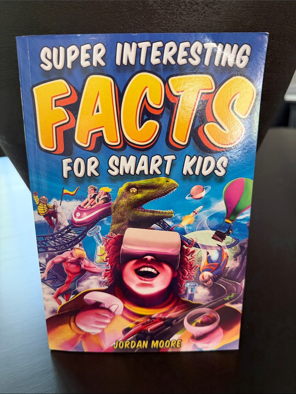 Super Interesting Facts for Smart Kids Book - by Jordan Moore